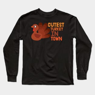 The cutest turkey in town Long Sleeve T-Shirt